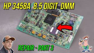 No.188 - HP 3458A 8.5 Digit Multimeter Repair - Part 3