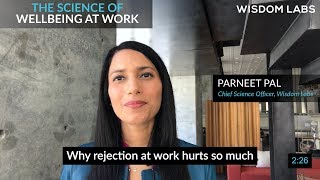 Why rejection at work hurts so much | The Science of Wellbeing at Work #8