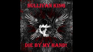 Sullivan King - Die By My Hand  - ( Killer DJ Spotlight!)