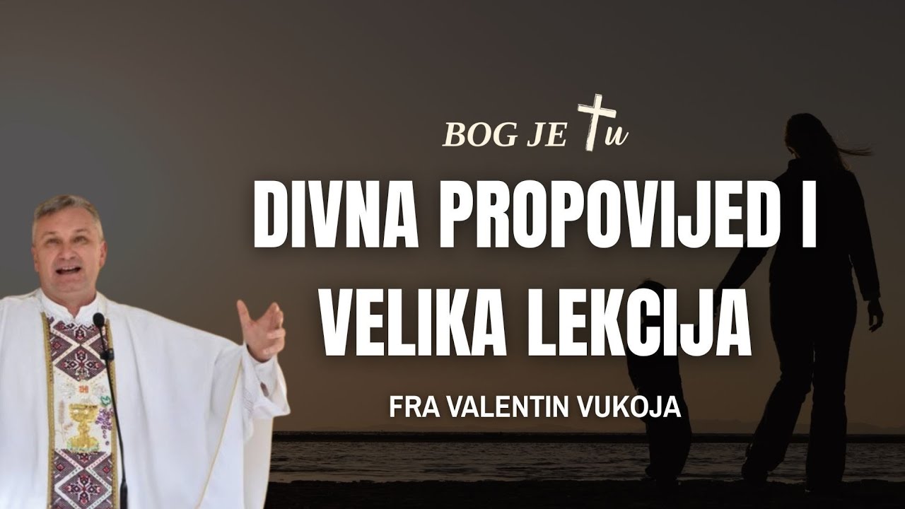 DIVNA propovijed i velika lekcija - fra Valentina Vukoje