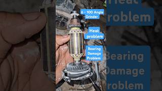 6-100 Angle Grinder Machine Heat Problem Bearing Damage Problem Armature field Coil Damage probylem
