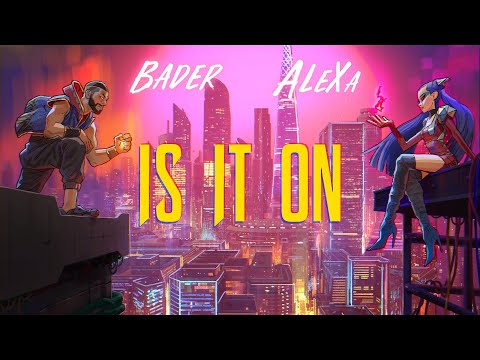 Bader AlShuaibi X AleXa - IS IT ON