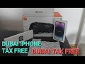 dubai tax free nasıl yapılır.  dubai iphone tax free.