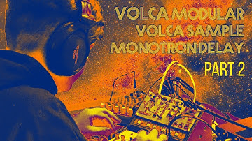 LE-NA | Volca Modular & Volca Sample & Monotron Delay | Jam - 2