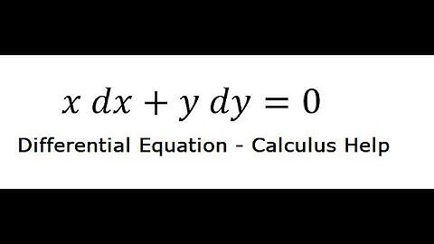 Calculus Help: Separable Differential Equation: xdx + ydy = 0