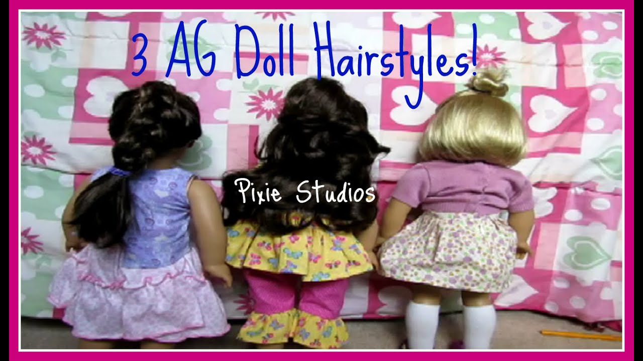 3 AG doll Hairstyles! | Pixie Studios - YouTube