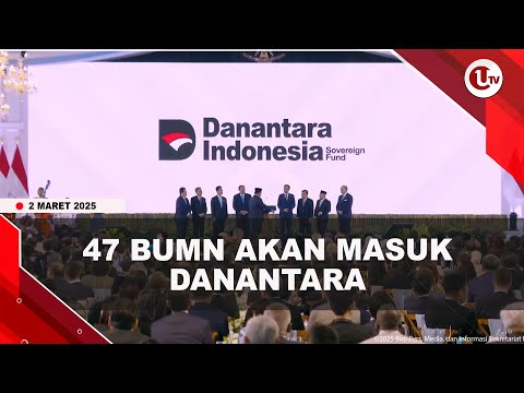47 BUMN AKAN MASUK DANANTARA | U-NEWS