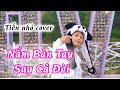 NẮM BÀN TAY SAY CẢ ĐỜI  | ĐẠT TRẦN x NÂU ft  ELBI | Tiến Nhỏ Cover