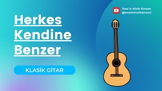 Özdemir Erdoğan - Herkes Kendine Benzer (Klasik Gitar Solo Cover)