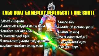 Kumpulan Lagu Pepengshut(One shot) 👽 Gamplay Yang sering di gunakan youtuber FF🎧