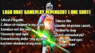 Kumpulan Lagu Pepengshut(One shot) 👽 Gamplay Yang sering di gunakan youtuber FF🎧