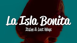 Itslee, Lost Ways - La Isla Bonita (Lyrics)