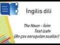 Noun (İsim) test izahi (en cox sorusulan suallar)