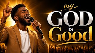 MY GOD IS GOOD | House of Worship Praise Medley 2026 |  4k Lyric Video 
