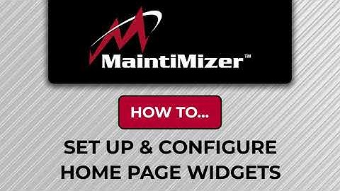 CMMS Tutorial: How to Customize Home Page Widgets in MaintiMizer
