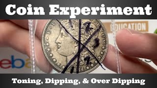 Coin Experiment  Toning, Dipping, & Over Dipping