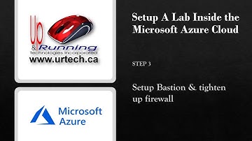 Azure Boot Camp Segment 3 - Setup Bastion & Tighten Firewall