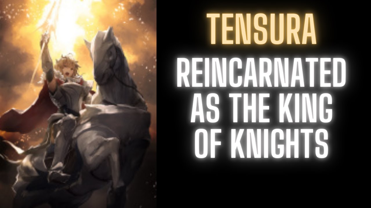 Tensura:  I Reincarnated as the King of Knights | Part 1