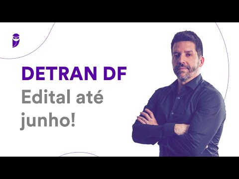 Concurso DETRAN DF - Edital até junho!