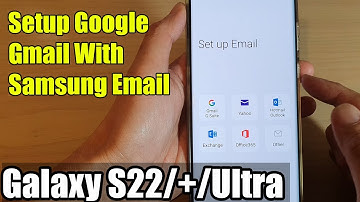 Galaxy S22/S22+/Ultra: How to Setup Google Gmail With Samsung Email