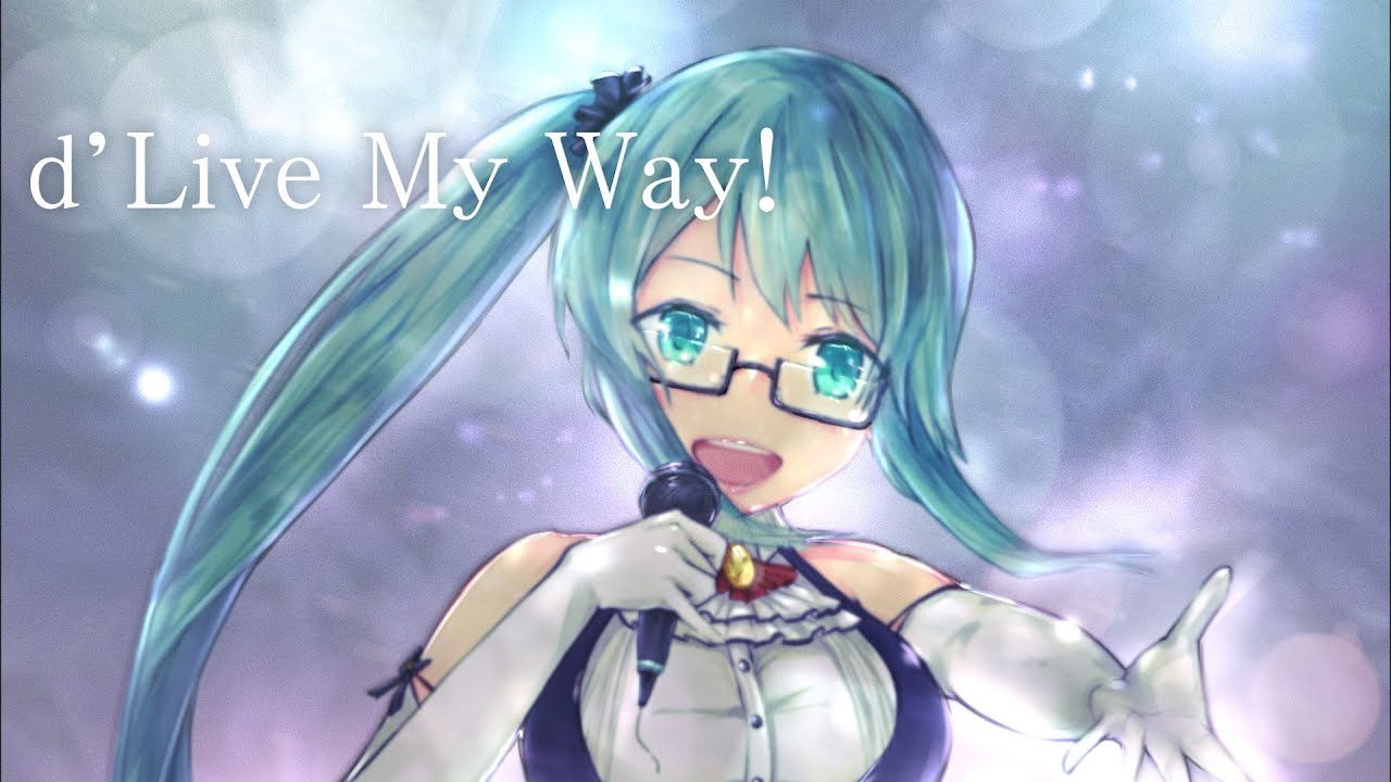 D Live My Way 初音ミク Youtube