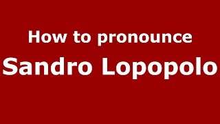 How to pronounce Sandro Lopopolo (Italian/Italy)  - PronounceNames.com
