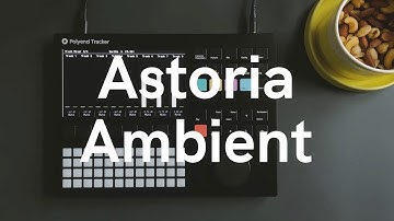 Astoria Ambient (w/ Polyend Tracker)