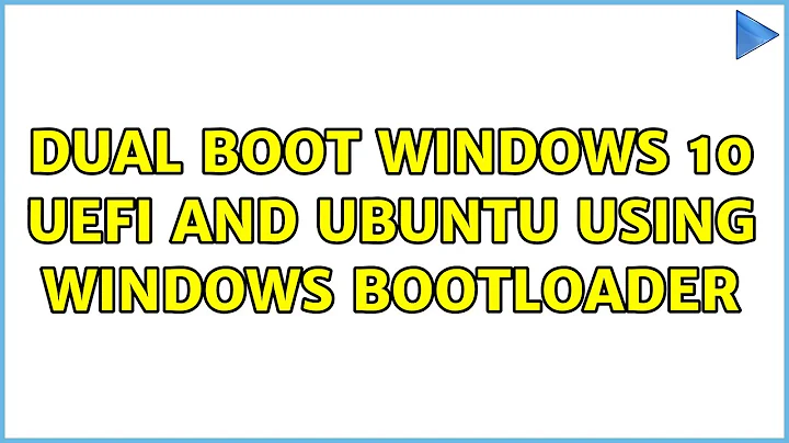 Dual boot Windows 10 UEFI and Ubuntu using windows bootloader