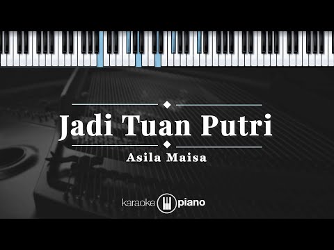 Jadi Tuan Putri - Asila Maisa | KARAOKE PIANO