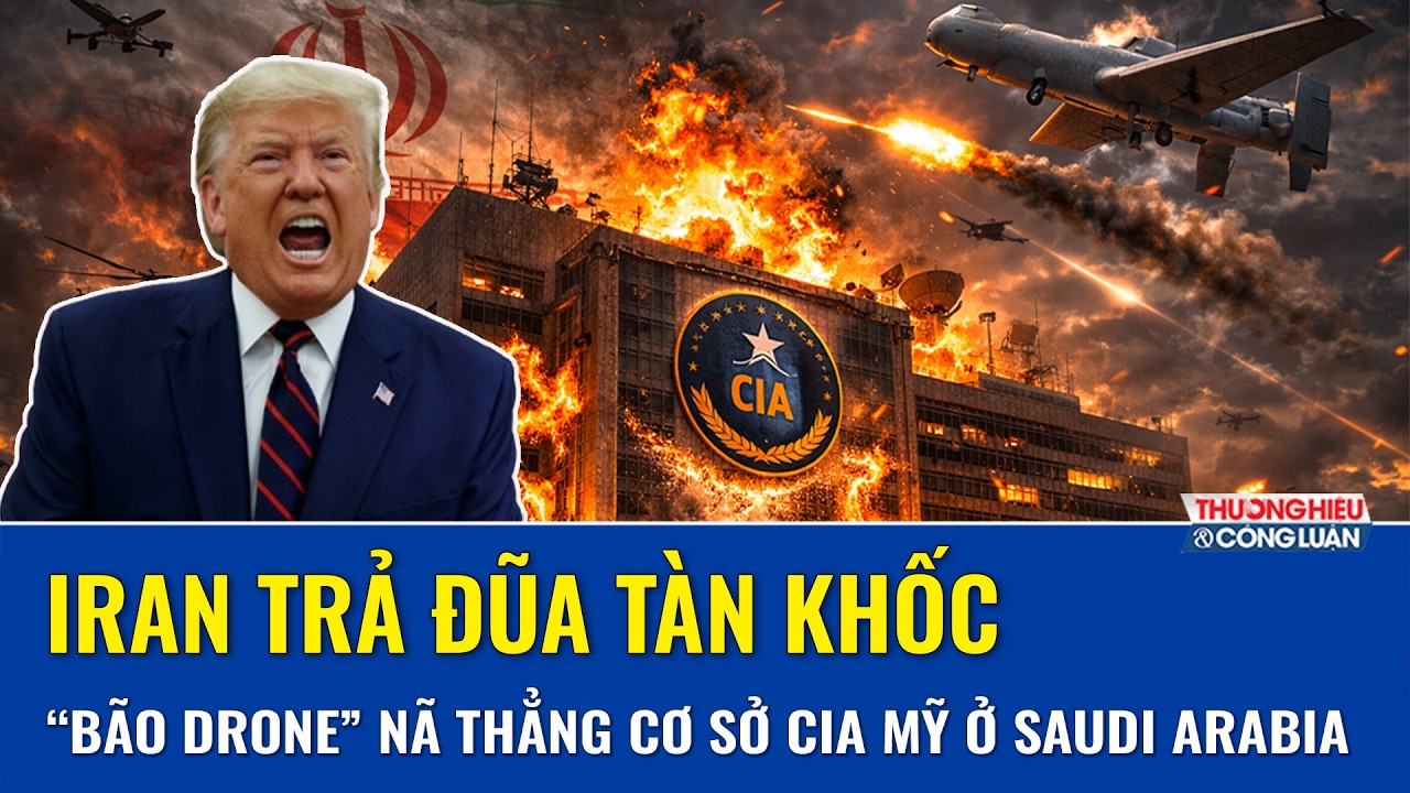 Iran trả đũa tàn khốc: “Bão drone” nã thẳng cơ quan tình báo Mỹ ở Saudi Arabia, nổ lớn rung chuyển