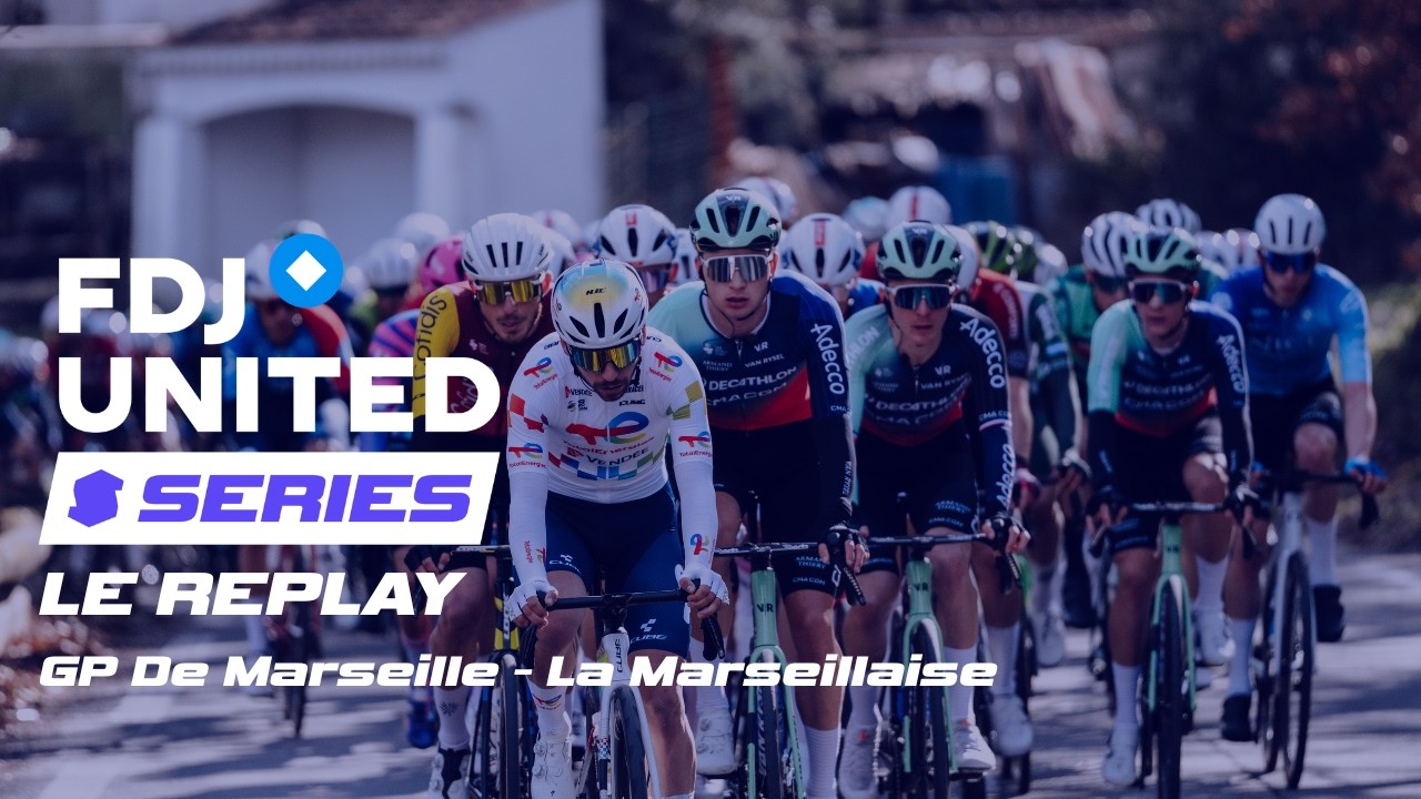 FDJ UNITED SERIES: Le Replay du Grand Prix Cycliste de Marseille - La Marseillaise 2026