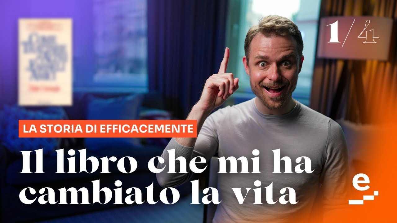 La storia di EfficaceMente: il libro che mi ha cambiato la vita (Parte ...