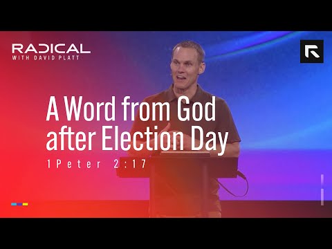 A Word from God after Election Day || David Platt