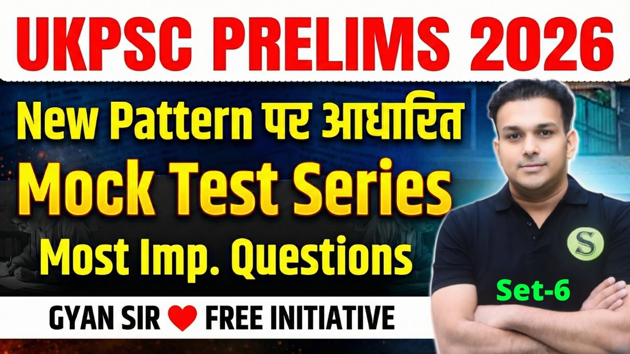 UKPSC 2026 New Pattern Test Series - 6 | UKPSC Practice Set Imp questions GYAN SIR FREE INITIATIVE