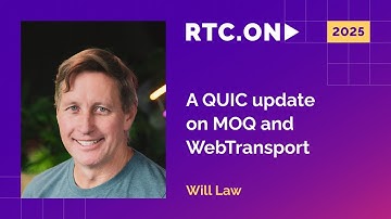 Will Law - A QUIC update on MOQ and WebTransport