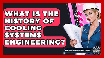 What Is The History Of Cooling Systems Engineering? - Mechanical Engineering Explained