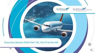 Executive Review EASA Part 145, Part M & Part 66 Online Course Introduction - Sofema Online