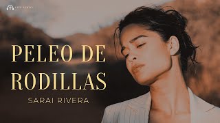 Sarai Rivera - Peleo De Rodillas - Letra