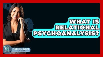 What Is Relational Psychoanalysis? - Psychological Clarity