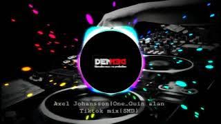 Axel Johansson|One|Tiktok mix|by dj denden|Link👇👇