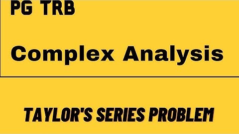 PG/TRB/MATHEMATICS/COMPLEX ANALYSIS/Taylor