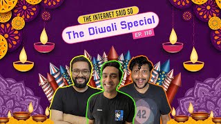 The Internet Said So | EP 110 | The Diwali Special