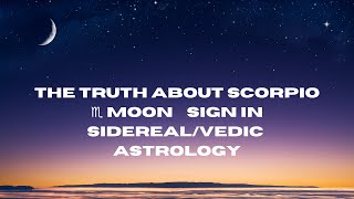 The Truth About Scorpio ♏️ Moon 🌙 Sign In Sidereal/Vedic Astrology