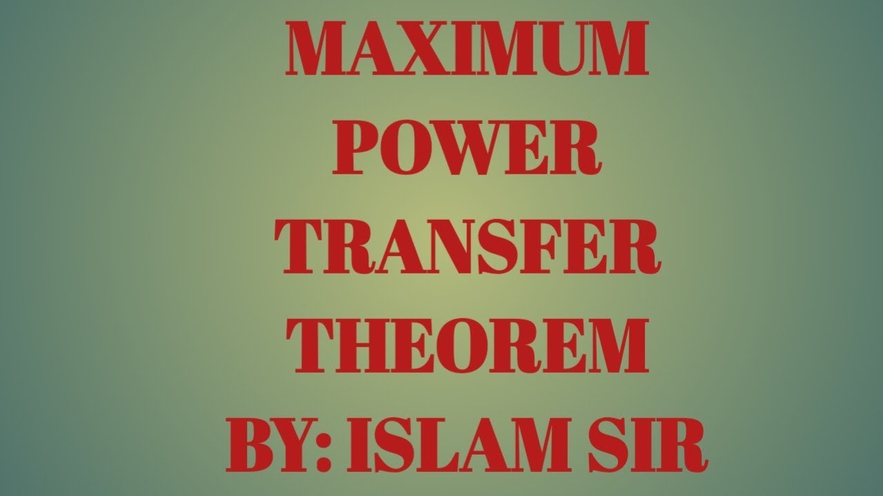 MAXIMUM POWER TRANSFER THEOREM - YouTube