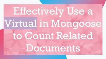 Effectively Use a Virtual in Mongoose to Count Related Documents