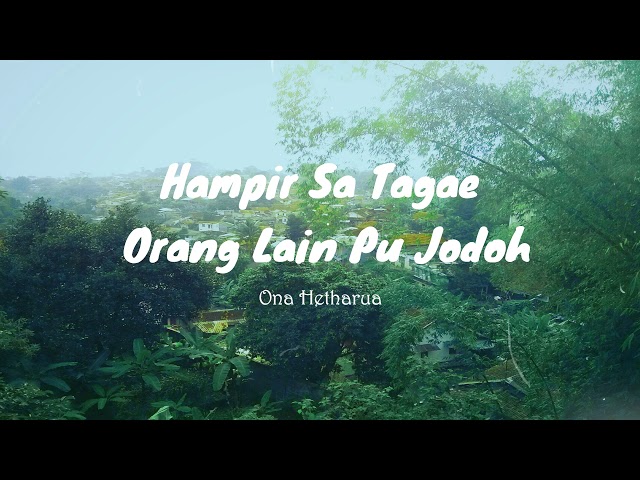 Hampir Sa Tagae Orang Lain Pu Jodoh - Ona Hetharua ( Official Audio ) class=