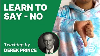  Learn to Say - No  21/5 - A Word from the Word - Derek Prince