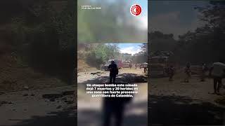 Atentado con bomba en el Cauca, Colombia, deja 7 muertos y 20 heridos