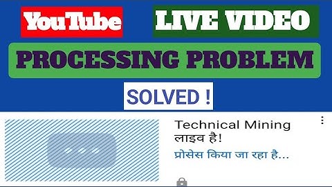 Youtube Live Stream VideoProcessing Problem Solved |LiveStream Video Not Upload OnYoutube