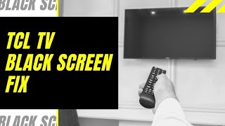 tcl tv black screen fix - try this!